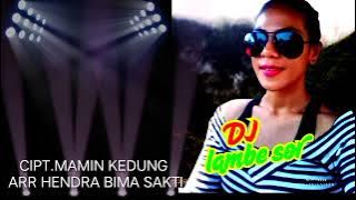 DJ LAMBE SOR ELIS ELISTA CIPT MAMIN KEDUNG ARR HENDRA BIMA SAKTI