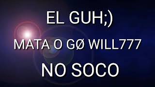 EL_GUH😉 MATA O (GØ) WILL777 NO SOCO KKK ! #ClipadasInsanas7