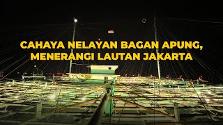 CAHAYA NELAYAN BAGAN APUNG, MENERANGI LAUTAN JAKARTA