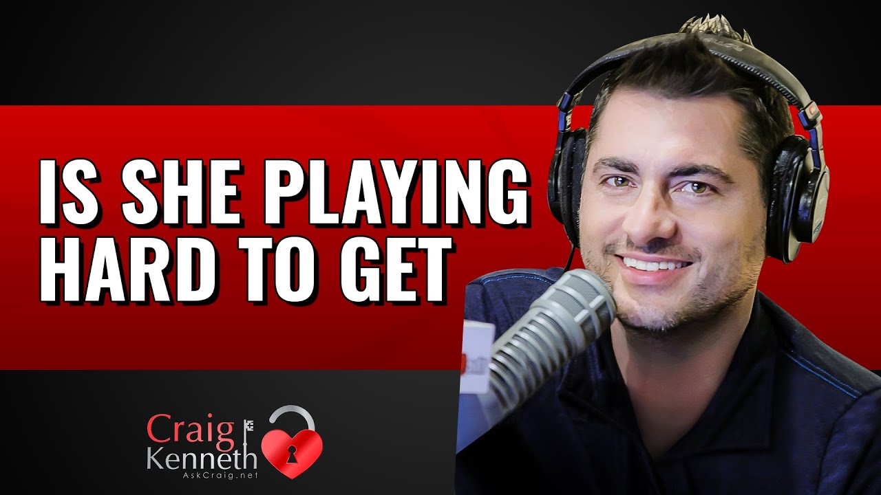 Is She Playing Hard To Get?