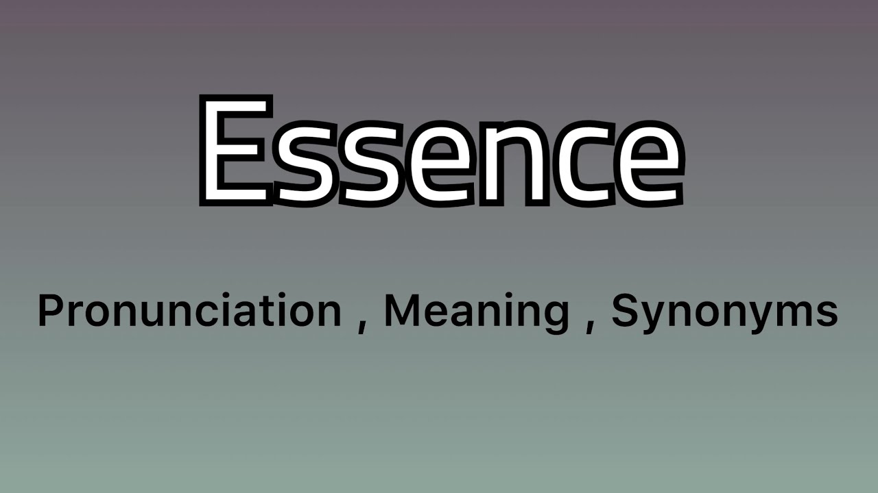 Essence Meaning Essence Examples Essence Synonyms YouTube Essence Meaning Essence Examples Essence Synonyms YouTube