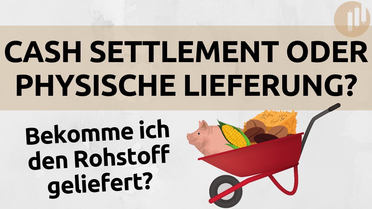 Physische Lieferung oder Cash-Settlement - Unterschied erkennen - YouTube