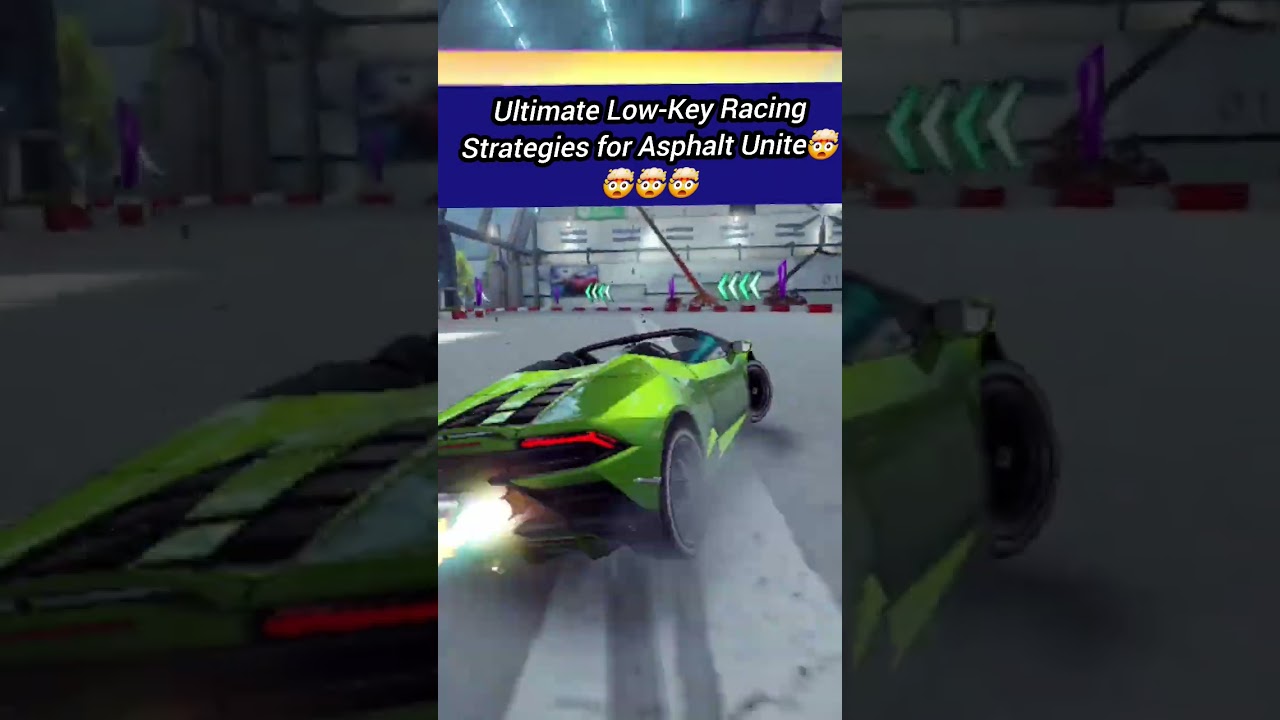Ultimate Low-Key Racing Strategies for Asphalt Unite