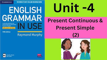 English Grammar in Use (Intermediate)- Unit-4: Present continuous and present simple (2)