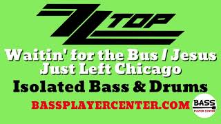 ZZ Top - Waitin' for the Bus \/ Jesus Just Left Chicago - Isolated Bass \& Drums