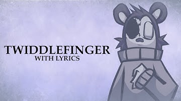 TWIDDLEFINGER WITH LYRICS