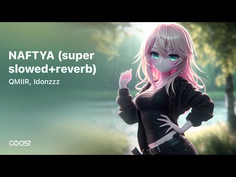 QMIIR, idonzzz - NAFTYA (Super Slowed+Reverb)