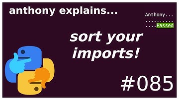 sort your imports! (beginner - intermediate) anthony explains #085