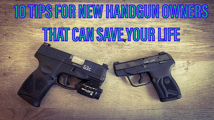 10 TIPS FOR NEW HANDGUN OWNERS… What every new gun owner should know!