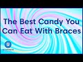 The best candy for braces