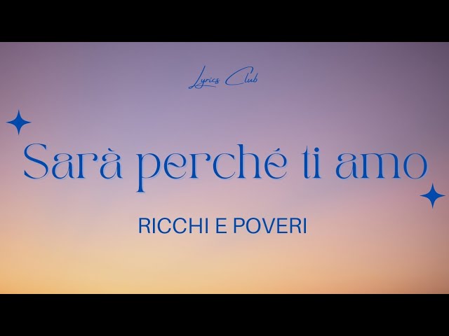 Ricchi e Poveri - Sarà perché ti amo (Lyrics Club) #ricchiepoveri #saraperchetiamo #lyrics class=