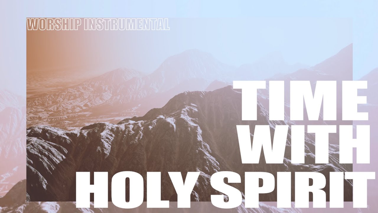 Time With Holy Spirit | Soaking Music | Instrumental Worship | Piano ...