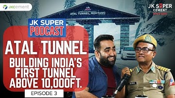 JK Super Podcast I Episode 3 : Atal Tunnel - The idea and its execution I Mr. Vivek Shrivastav