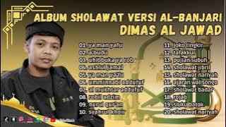 ALBUM SHOLAWAT VERSI AL BANJARI l DIMAS AL JAWAD - YA MAN LAHU, A'BUDU, UHIBBUKA YA ROB l FULL ALBUM