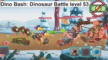 Dino Bash: Dinosaur Battle level 53 [without MONEY]