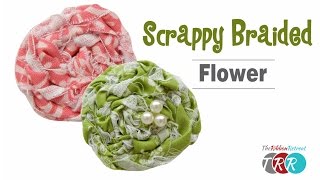 How to Make a Scrappy Braided Flower - TheRibbonRetreat.com