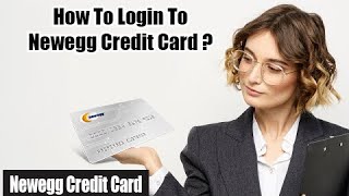 Newegg Credit Card Login | Login NewEgg Credit Card Payment | Newegg Store Credit Card Pay Online