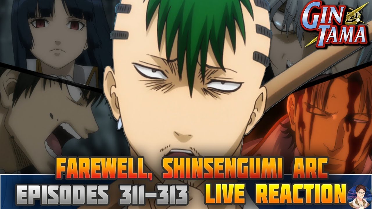 Gintama Farewell Shinsengumi Arc Episodes 311 313 Live Reaction 銀魂 From Dogs To Wolves Youtube