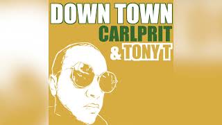 Down Town - Carlprit Ft. Tony - T
