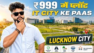 It City क पस सरफ 999Sq.ft. म Plot Lucknow क सबस ससत Project