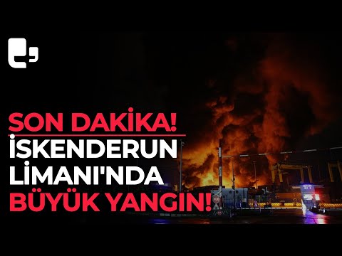 Son Dakika! İskenderun Limanı'nda büyük yangın!