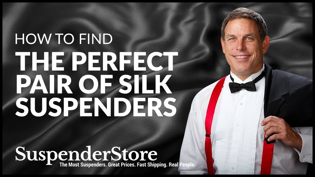 How to Find the Perfect Pair Of Silk Suspenders 