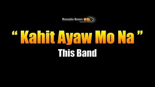 KAHIT AYAW MO NA - This band (Karaoke)