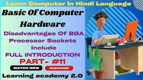 Disadvantages Of BGA Processor Sockets Include/Full Introduction/Hardware/Learning academy 2.0