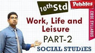 CBSE Syllabus Class 10std Social Studies | Work, Life and Leisure | Part-2 