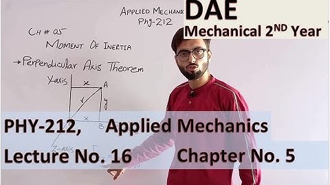 Lec. 16 |Phy 212 |App. Mechanics|Parallel Axis Theorem & Perpendicular ..|Ch.05 |DAE Mech 2nd Year |