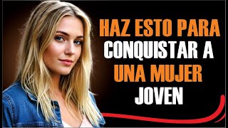 CÓMO CONQUISTAR A UNA MUJER MÁS JOVEN | NO IMPORTA TU EDAD