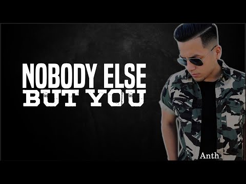 ANTH - Nobody Else But You (Lyrics)