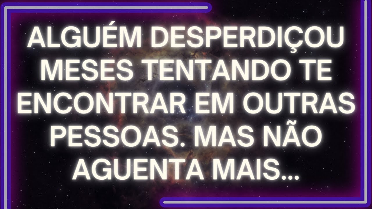 MENSAGEM dos Anjos: Alguém DESPERDIÇOU MESES Tentando Te Encontrar EM OUTRAS PESSOAS . Mas Não...