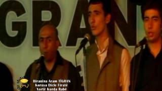 KOROYA ARAM TİGRAN U DİCLE FIRAT XORTÊ KURDA RABE