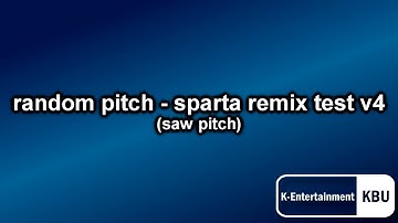 random pitch - sparta remix test v4 (saw pitch)