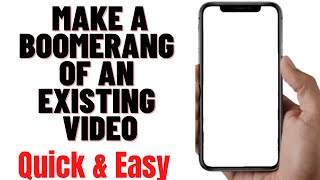 HOW TO MAKE A BOOMERANG OF AN EXISTING VIDEO 2024 screenshot 5