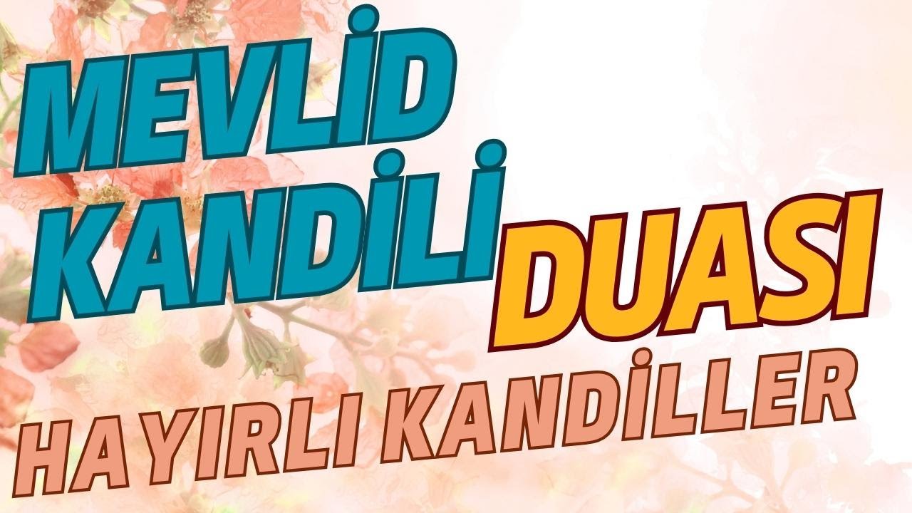 Mevlid Kandili Duası - Rabbim Dualarımızı Kabul Eylesin - Hayırlı Kandiller