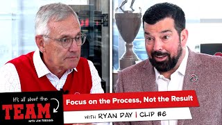 Focus on the Process, Not the Result #IAATT #team #jimtressel #ryanday #teamwork