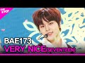 BAE173, VERY NICE(Original song:SEVENTEEN) (BAE173, 아주 NICE (원곡: 세븐틴)) [THE SHOW 201215]