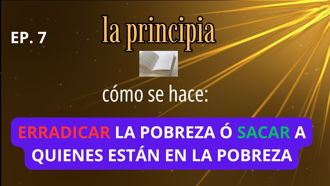 ERRADICAR LA POBREZA Ó SACAR A QUIENES ESTAN EN LA POBREZA - YouTube