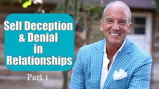 Self-Deception And Denial In Relationships Part 1