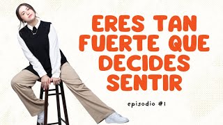 VE A TERAPIA: Eres tan fuerte que decides sentir  Episodio 1