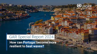 How can Portugal become more resilient to heat waves? | GAR 2024 | UNDRR