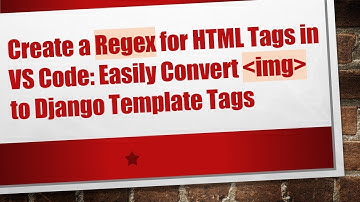 Create a Regex for HTML Tags in VS Code: Easily Convert img to Django Template Tags