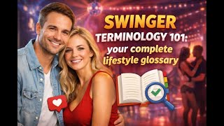 Swinger Terminology 101: Your Complete Lifestyle Glossary