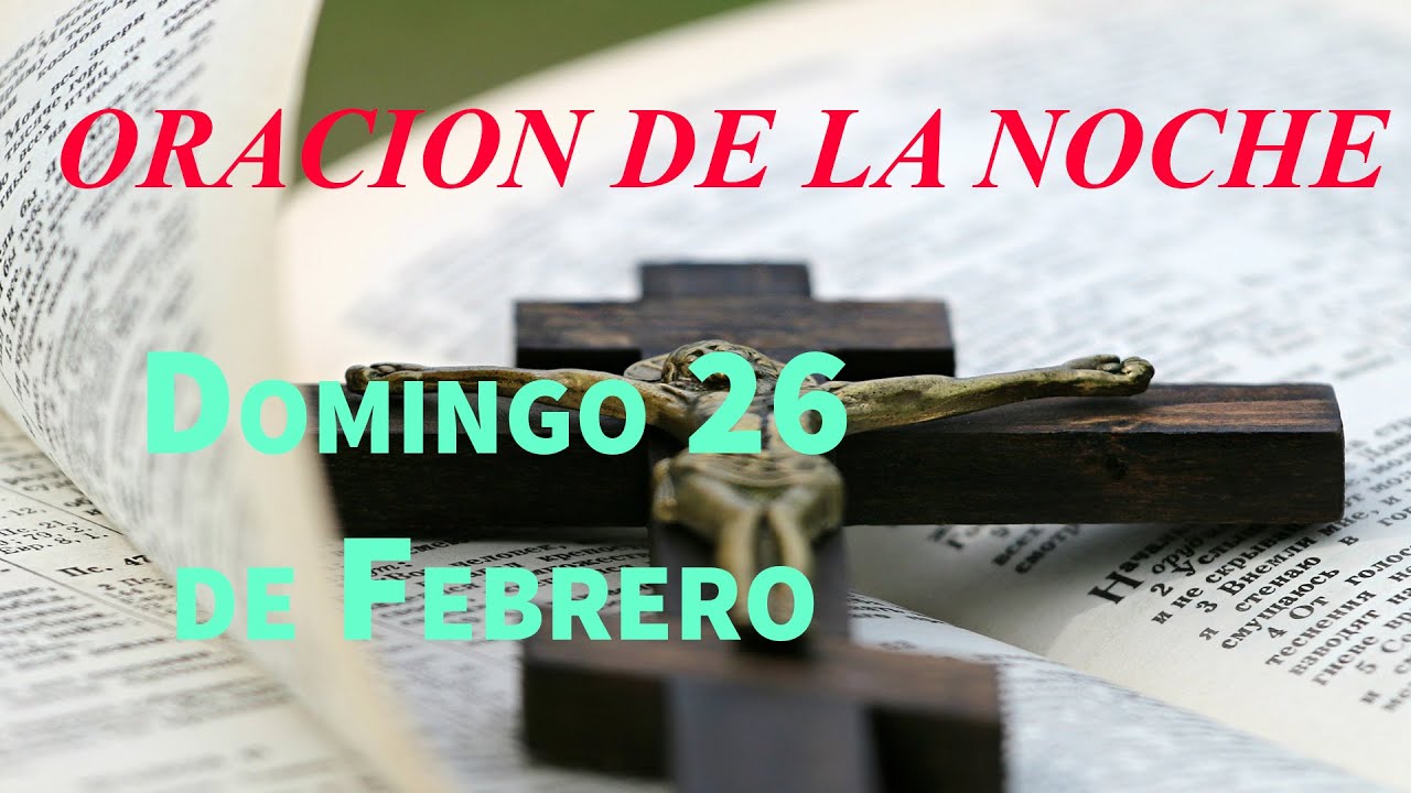 Oracion de la Noche de Hoy Domingo 26 de Febrero - Tiempo De Orar - YouTube