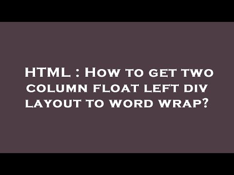 HTML : How to get two column float left div layout to word wrap?
