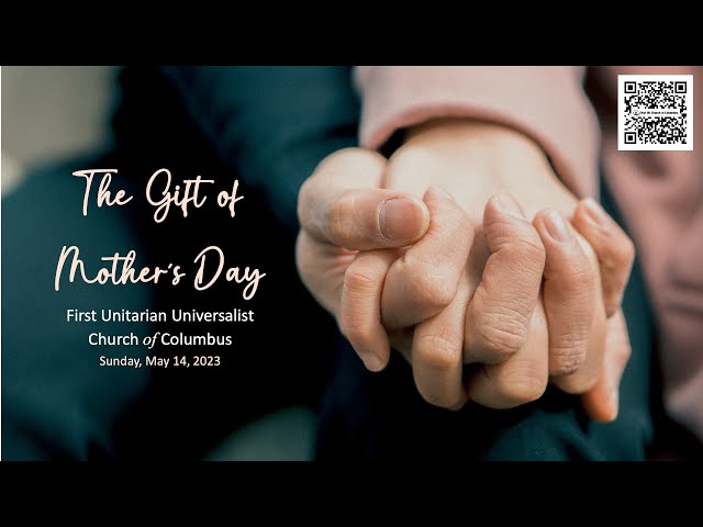 "The Gift of Mother's Day" May 14, 11AM