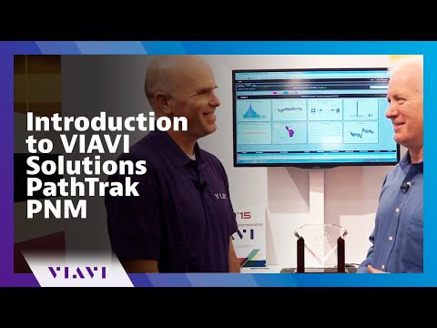 Introduction to VIAVI Solutions PathTrak PNM