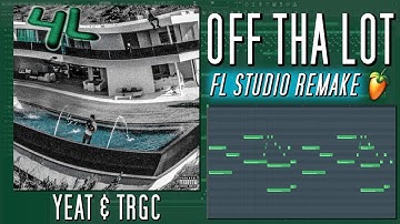 How Yeat - “Off Tha Lot” Was Made in 4 Minutes {FL STUDIO BREAKDOWN}